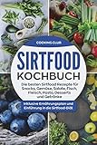 Sirtfood Kochbuch: Die besten Sirtfood Rezepte für Snacks, Gemüse, Salate, Fisch, Fleisch, Pasta, livre