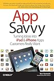 App Savvy: Turning Ideas into iPad and iPhone Apps Customers Really Want by Ken Yarmosh (22-Oct-2010 livre