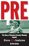 Pre: The Story of America's Greatest Running Legend, Steve Prefontaine livre