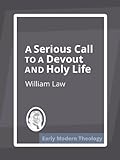A Serious Call to a Devout and Holy Life (English Edition) livre