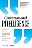 Conversational Intelligence: How Great Leaders Build Trust and Get Extraordinary Results (English Ed livre
