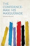 The Confidence-man: His Masquerade (English Edition) livre