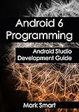 Android 6 Programming: Android Studio Development Guide (English Edition) livre