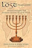 Lost in Translation: Rediscovering the Hebrew Roots of Our Faith livre