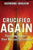 Crucified Again: Exposing Islam's New War on Christians livre