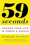 59 Seconds: Change Your Life in Under a Minute livre