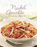 Nudelgerichte: Das Beste aus der ganzen Welt (Leicht gemacht / 100 Rezepte) livre