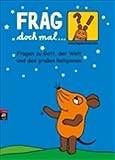 Frag doch mal ... die Maus - Fragen zu Gott, der Welt und den großen Religionen livre