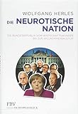 Die neurotische Nation: Die Bundesrepublik vom Wirtschaftswunder bis zur Willkommenskultur livre