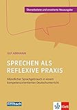 Sprechen als reflexive Praxis: Mündlicher Sprachgebrauch in einem kompetenzorientierten Deutschunte livre