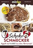 mixtipp Schoko-Schmecker: nutella-Rezepte aus dem Thermomix: nutella®-Rezepte mit dem Thermomix® ( livre