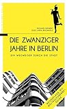 Die Zwanziger Jahre in Berlin: Ein Wegweiser durch die Stadt livre