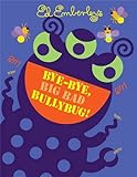 Bye-Bye, Big Bad Bullybug! livre