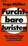 Furchtbare Juristen: Die unbewältigte Vergangenheit unserer Justiz (Knaur Taschenbücher. Sachbüch livre