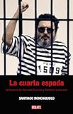 La cuarta espada: La historia de Abimael Guzmán y Sendero Luminoso (Spanish Edition) livre