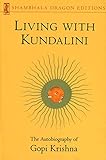 Living with Kundalini: The Autobiography of Gopi Krishna livre