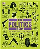 The Politics Book: Big Ideas Simply Explained livre