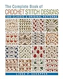 The Complete Book of Crochet Stitch Designs: 500 Classic & Original Patterns livre