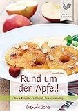 Rund um den Apfel!: Neue Rezepte - raffiniert, lecker, vielseitig livre