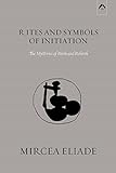 Rites and Symbols of Initiation: The Mysteries of Birth and Rebirth livre