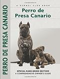 Perro De Presa Canario: Special Rare-Breed Edition : A Comprehensive Owner's Guide livre