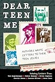 Dear Teen Me: Authors Write Letters to Their Teen Selves livre