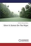 Eden In Sumer On The Niger livre