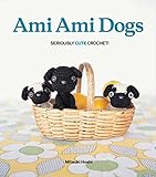 Ami Ami Dogs: Seriously Cute Crochet livre