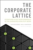 The Corporate Lattice: Achieving High Performance In the Changing World of Work (English Edition) livre