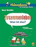 Zusammenleben - Was ist das?: Philosophieren mit neugierigen Kindern livre