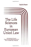 The Life Sciences in European Union Law: Achievements and Challenges Associated with the Integration livre