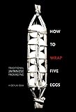How to Wrap Five Eggs: Traditional Japanese Packaging livre