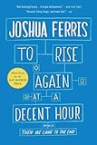 To Rise Again at a Decent Hour: A Novel (English Edition) livre