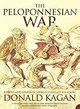 The Peloponnesian War: Athens and Sparta in Savage Conflict 431-404 Bc livre