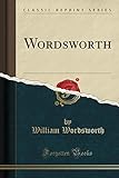Wordsworth (Classic Reprint) livre
