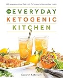 The Everyday Ketogenic Kitchen: With More than 150 Inspirational Low-Carb, High-Fat Recipes to Maxim livre