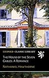 The House of the Seven Gables: A Romance livre