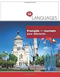 Français - roumain pour débutants: Un Livre Bilingue livre