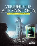 Versunkenes Alexandria: Tauchen im Reich der Sphinx livre