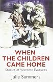 When the Children Came Home: Stories of Wartime Evacuees livre