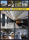 Berlin U-Bahn Album: Alle Untergrund- und Hochbahnhöfe in Farbe - All Underground and Elevated Stat livre