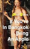 If You're In Bangkok Bring An Apple (English Edition) livre