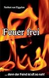 Feuer frei: ...denn der Feind ist oft so nah! livre