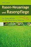 Rasen-Neuanlage und Rasenpflege: Der Praxis-Leitfaden von der Planung bis zur Sanierung livre