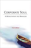 Corporate Soul: The Monk Within the Manager livre