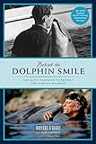 Behind the Dolphin smile: One Man's Campaign to Protect the World's Dolphins livre