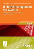 IT-Notfallmanagement mit System: Notfälle bei der Informationsverarbeitung sicher beherrschen (Edit livre