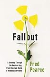 Fallout: A Journey Through the Nuclear Age, From the Atom Bomb to Radioactive Waste livre