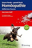 Unsere Hunde - gesund durch Homöopathie: Heilfibel eines Tierarztes livre