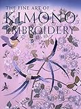 The Fine Art of Kimono Embroidery livre